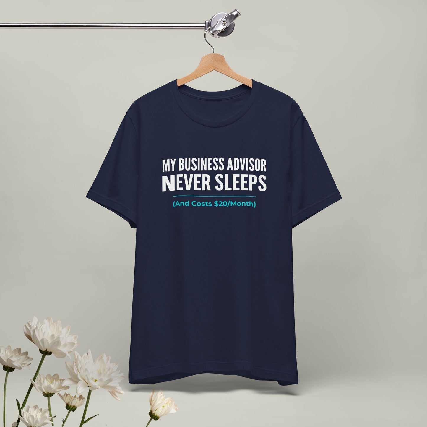 "My Business Advisor Never Sleeps" Funny Tee