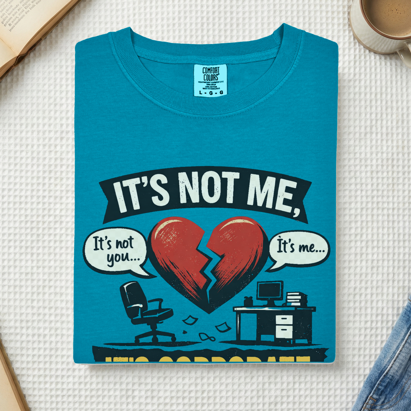 It's Not Me, It's Corporate T-Shirt — Funny Anti-Corporate Work Tee