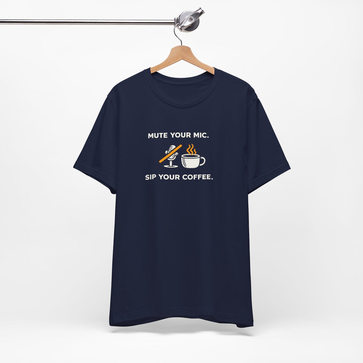 Mute Your Mic - Sip Your Coffee Unisex Tee