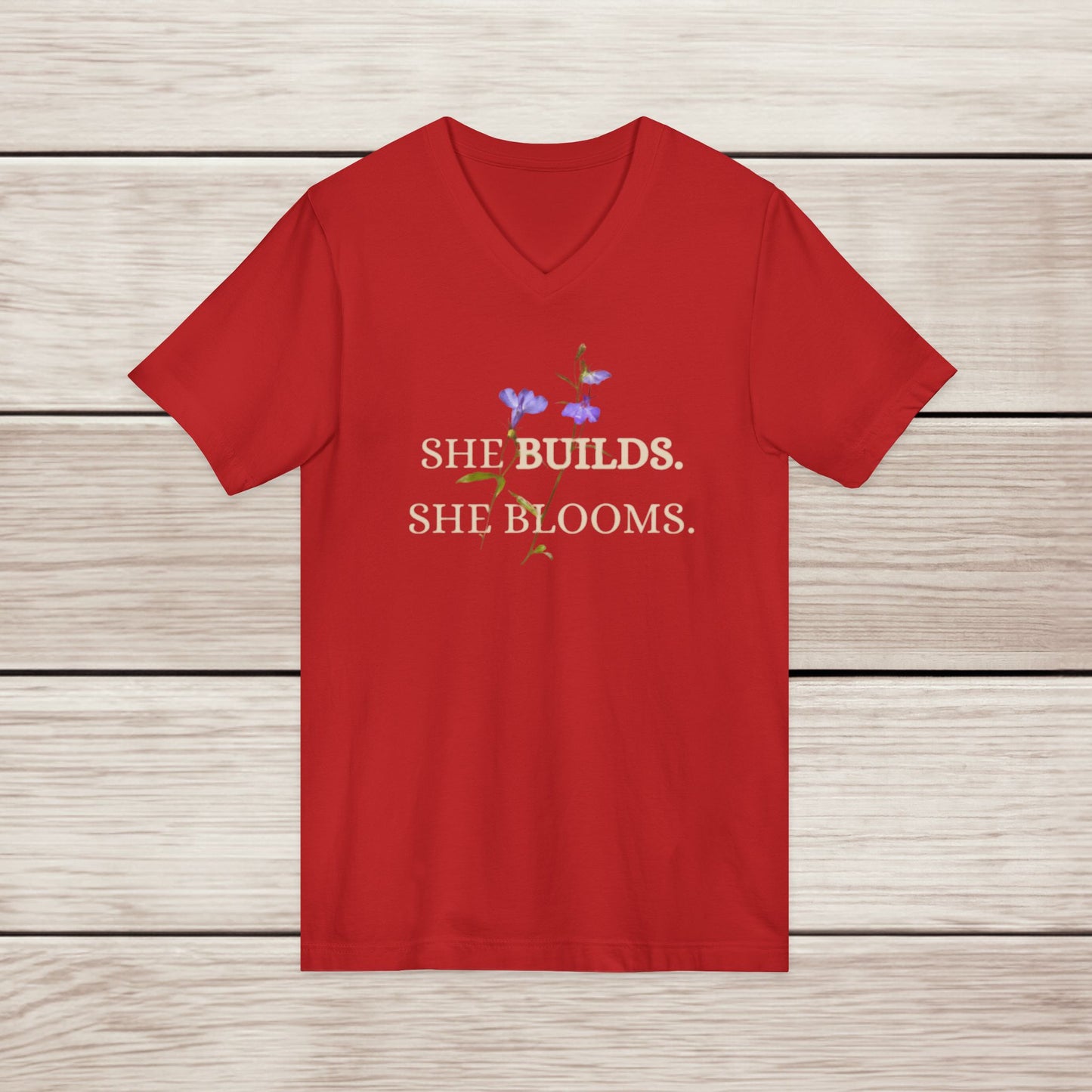 She Builds She Blooms V-Neck Tee — Floral Inspirational Women's Shirt