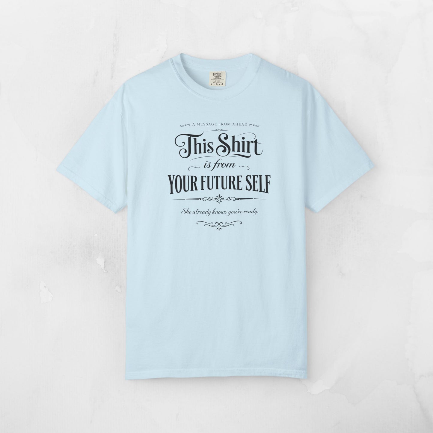 "This Shirt Is From Your Future Self" Motivational Tee