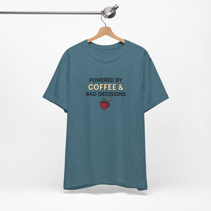 Powered By Coffee & Bad Decisions Unisex Tee