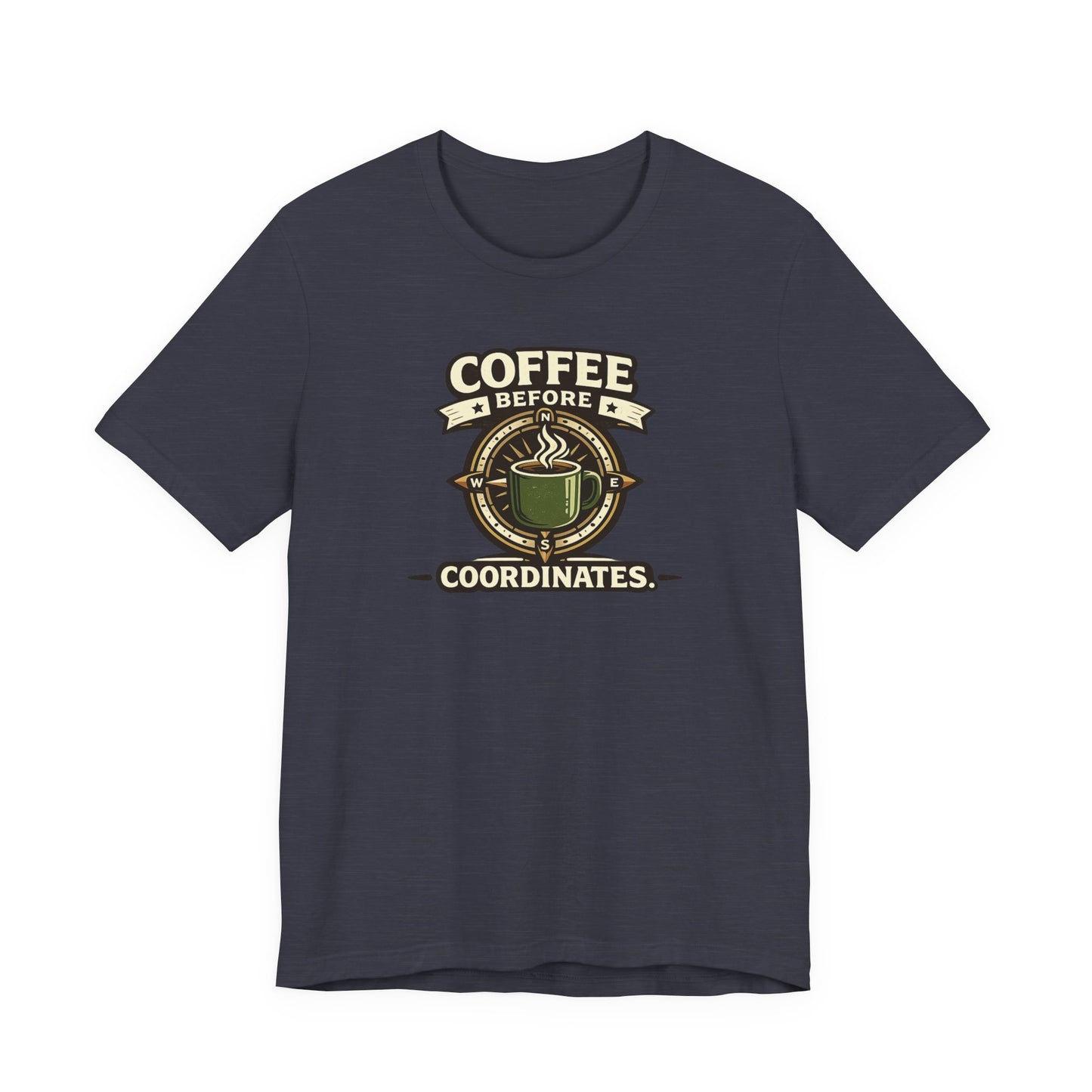 Coffee Before Coordinates T-Shirt — Funny Travel & Navigation Tee
