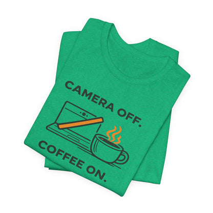 Camera Off, Coffee On Unisex Tee