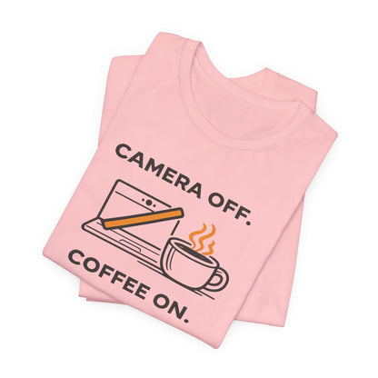 Camera Off, Coffee On Unisex Tee