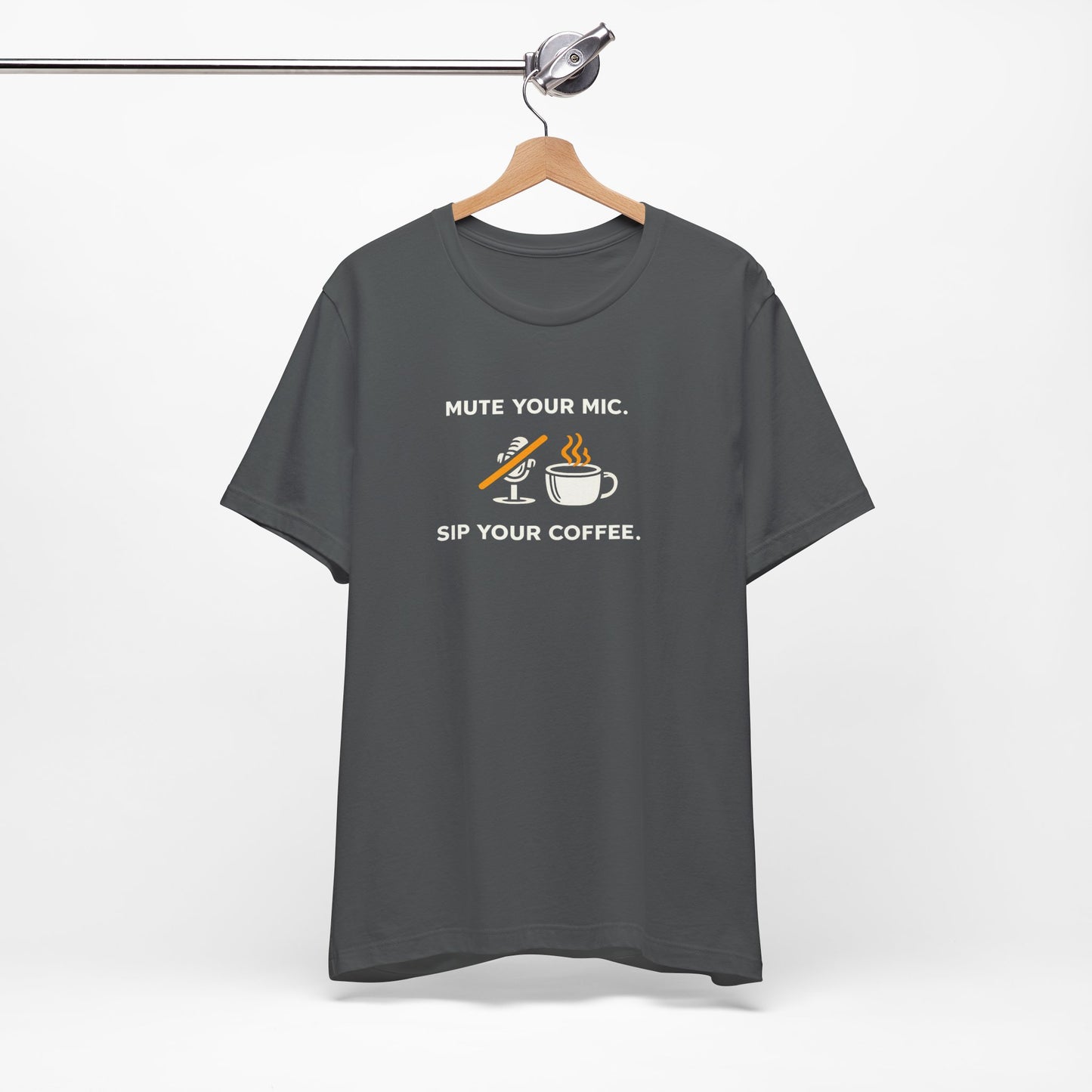 Mute Your Mic - Sip Your Coffee Unisex Tee