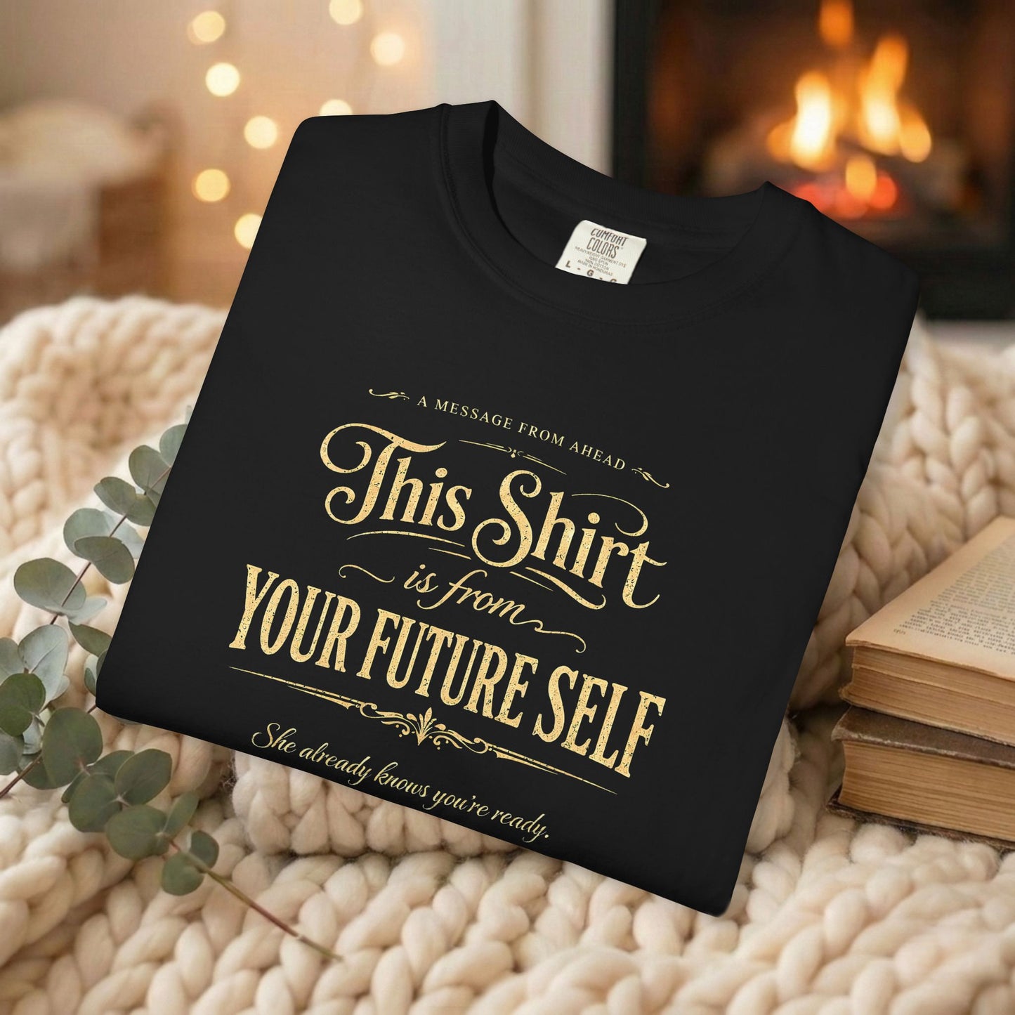 "This Shirt Is From Your Future Self" Motivational Tee