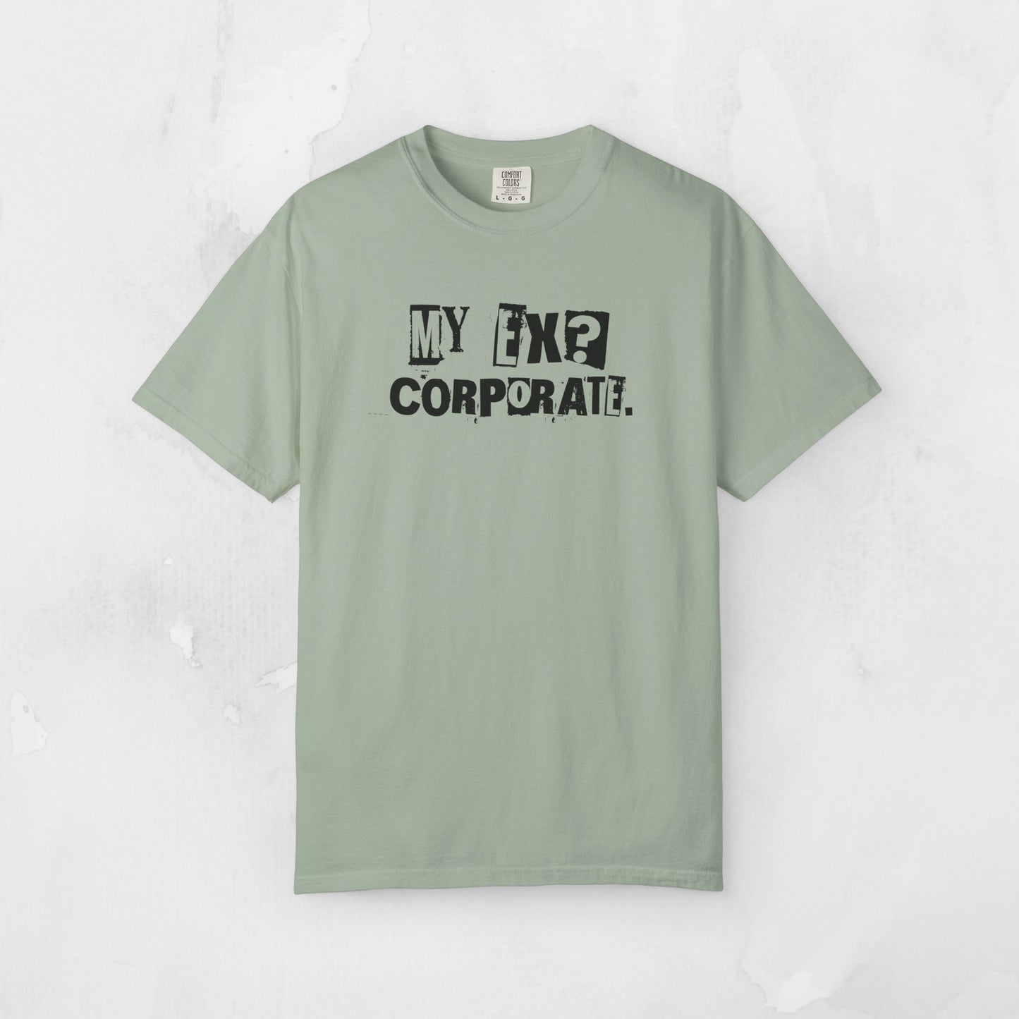 My Ex? Corporate. T-Shirt — Funny Anti-Corporate Graphic Tee