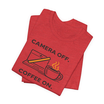 Camera Off, Coffee On Unisex Tee