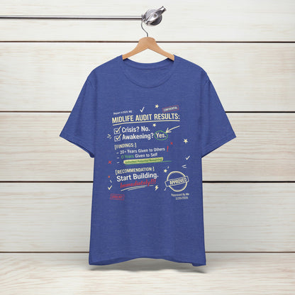 Midlife Audit Results T-Shirt — Start Building Immediately Motivational Tee