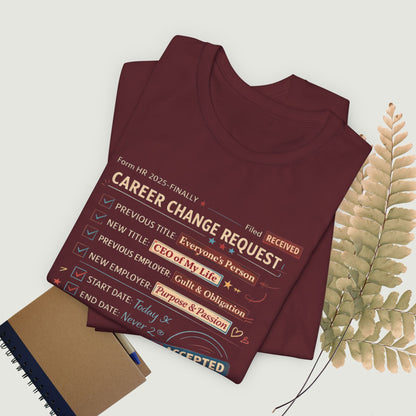 Career Change Request T-Shirt — Funny Job Resignation Humor Tee