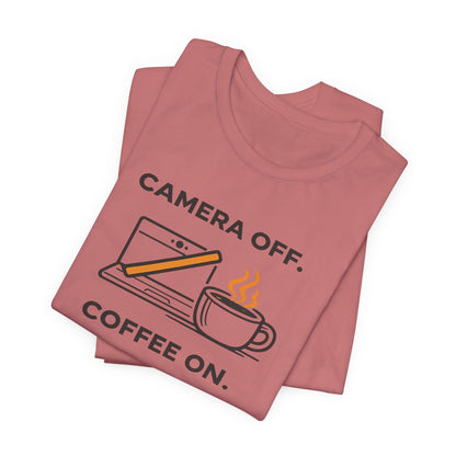 Camera Off, Coffee On Unisex Tee