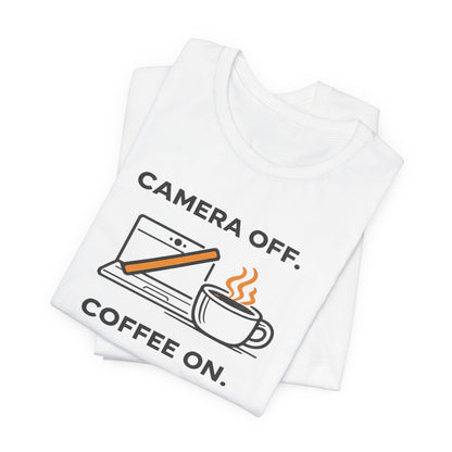 Camera Off, Coffee On Unisex Tee