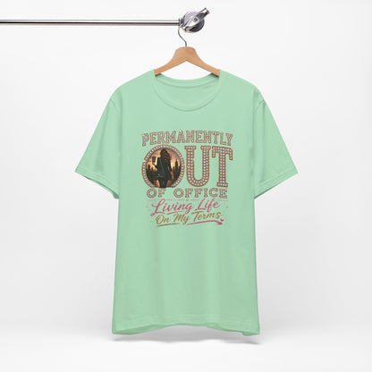 Permanently Out of Office T-Shirt
