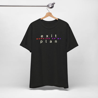 Working On My Exit Plan, Tee