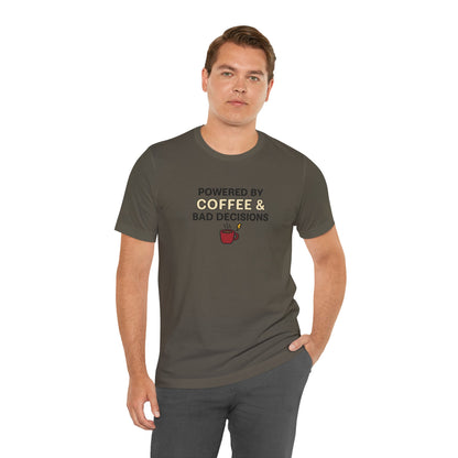 Powered By Coffee & Bad Decisions Unisex Tee