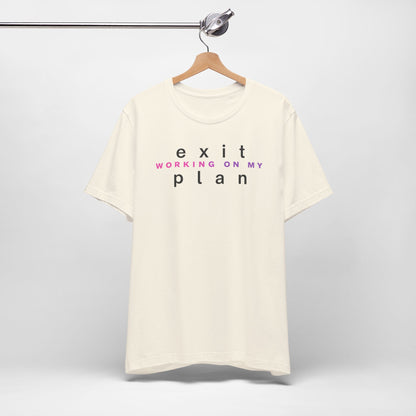 Working On My Exit Plan, Tee