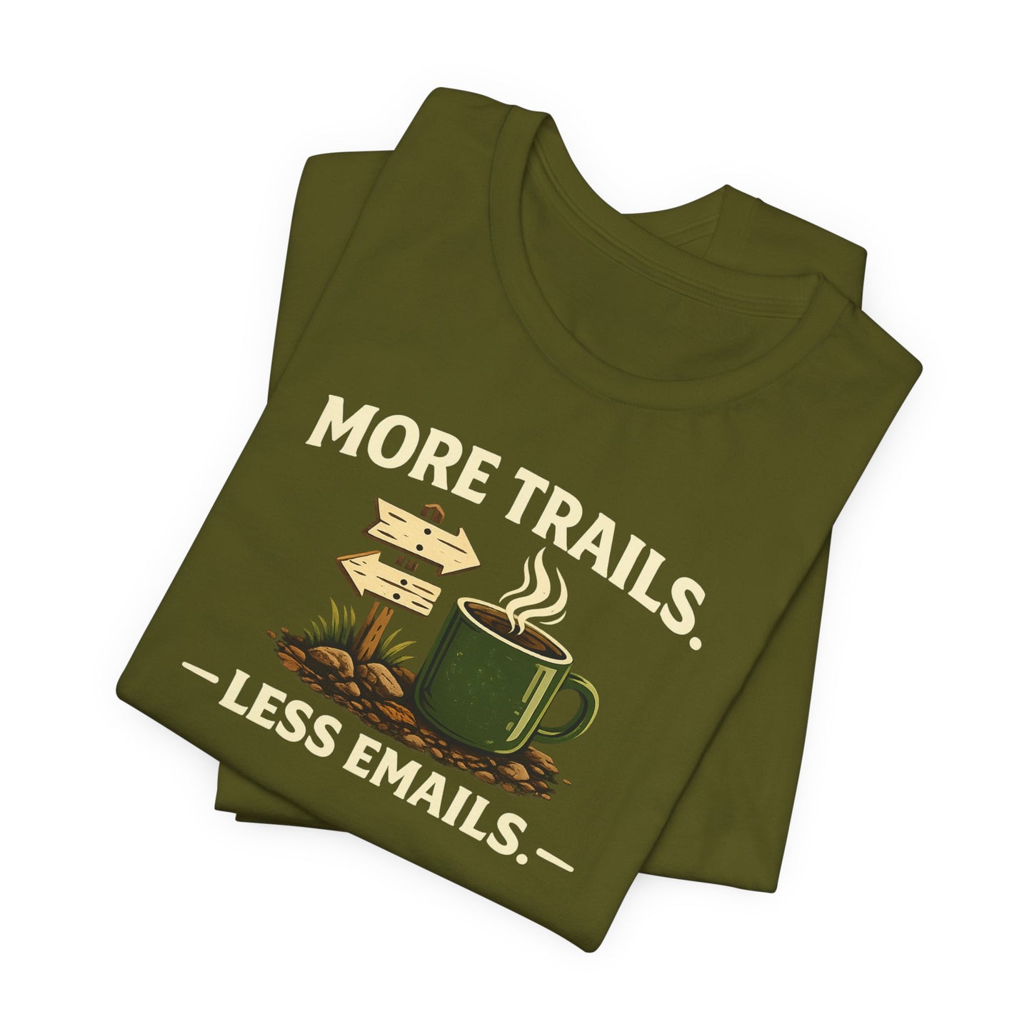 More Trails, Less Emails T-Shirt — Unisex Graphic Tee