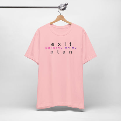 Working On My Exit Plan, Tee