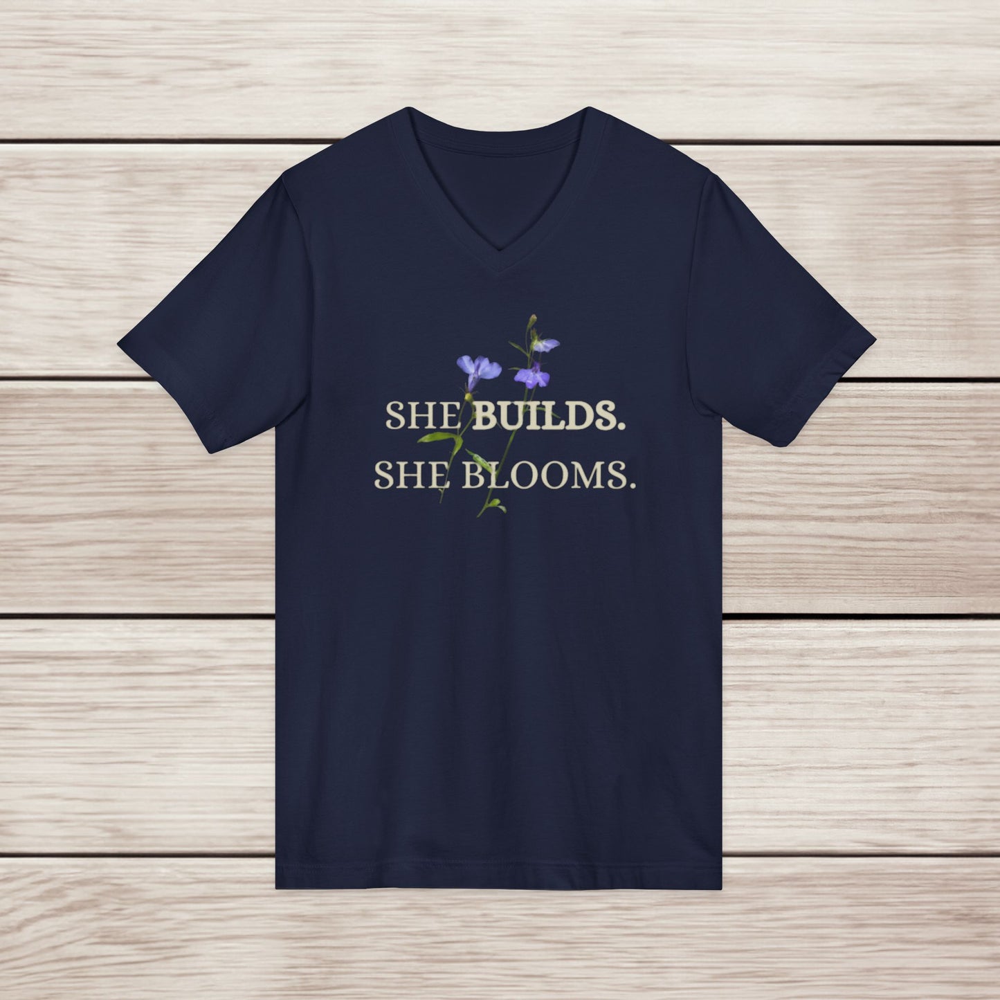 She Builds She Blooms V-Neck Tee — Floral Inspirational Women's Shirt