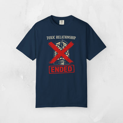 Toxic Relationship ENDED Tee
