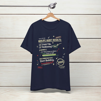 Midlife Audit Results T-Shirt — Start Building Immediately Motivational Tee