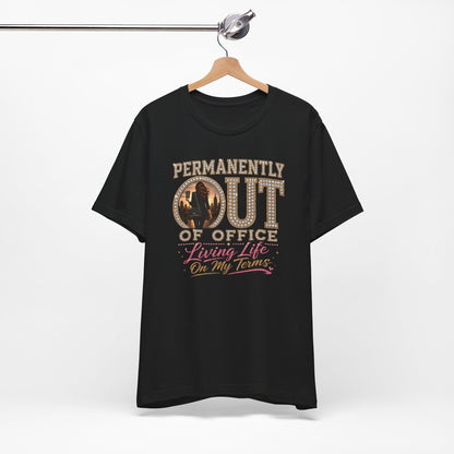 Permanently Out of Office T-Shirt