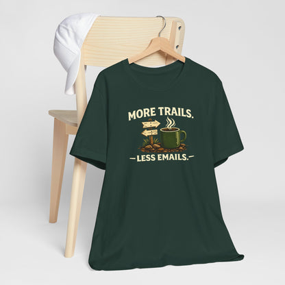 More Trails, Less Emails T-Shirt — Unisex Graphic Tee