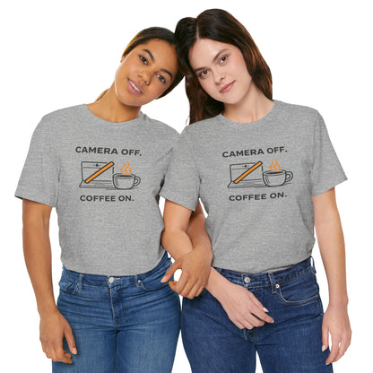 Camera Off, Coffee On Unisex Tee