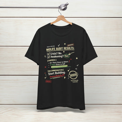 Midlife Audit Results T-Shirt — Start Building Immediately Motivational Tee