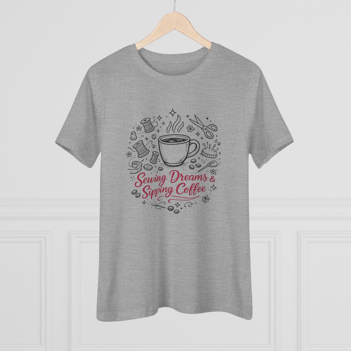 Sewing, Dreams & Sipping Coffee T-Shirt