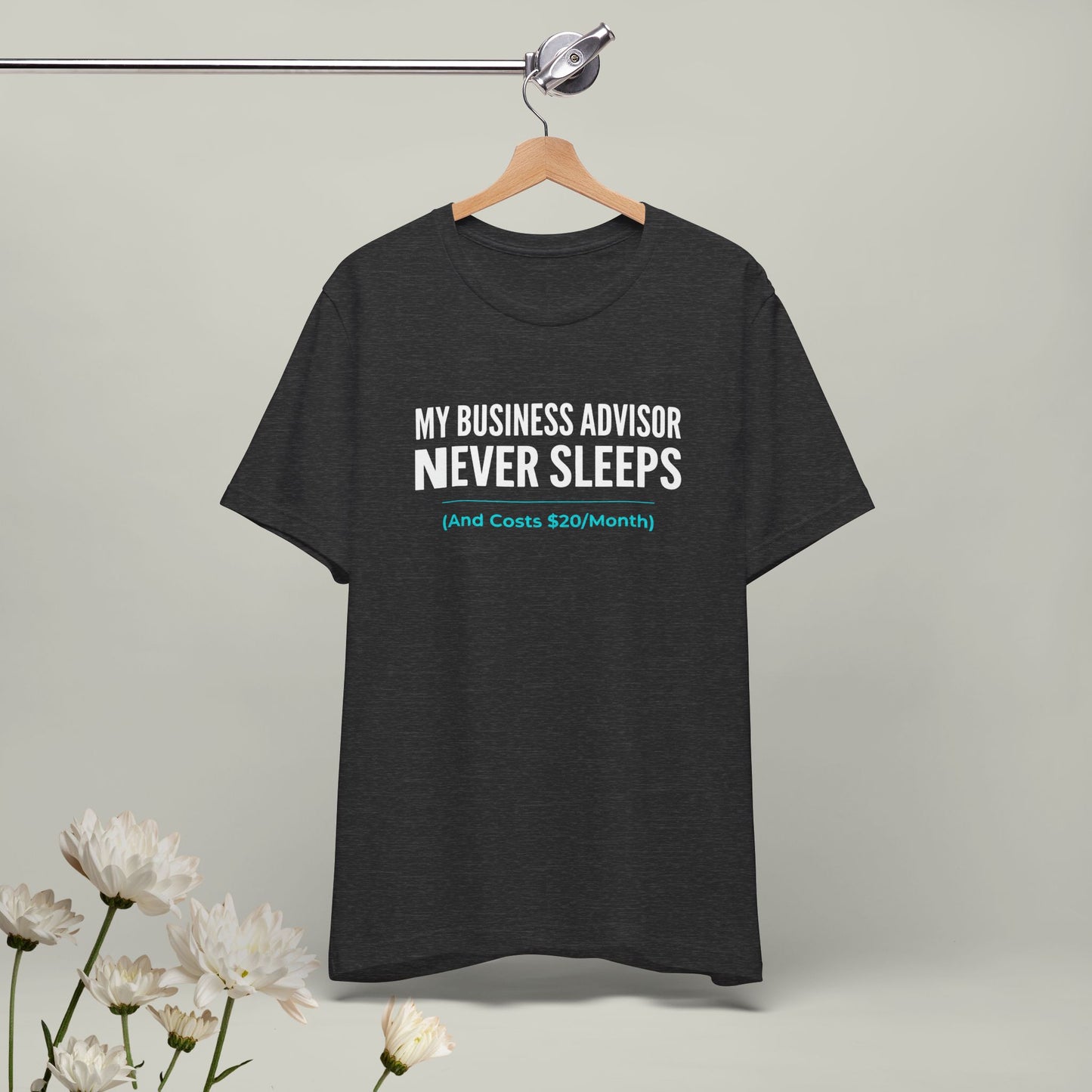 "My Business Advisor Never Sleeps" Funny Tee