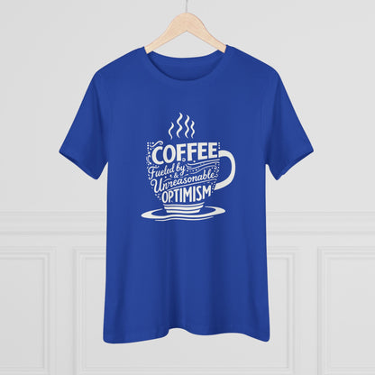 Fueled by Coffee & Unreasonable Optimism Tee