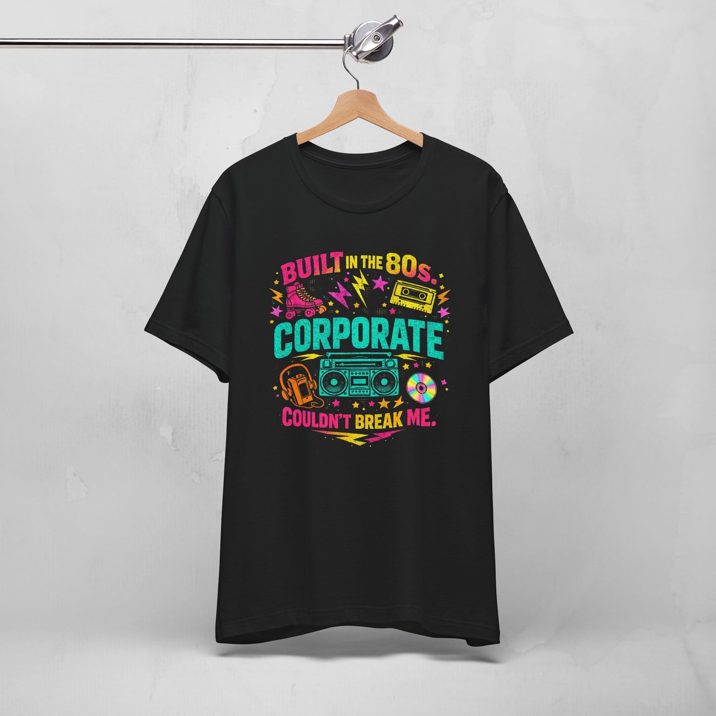 80s Corporate Nostalgia Tee — "Built in the 80s, Corporate Couldn't Break Me"