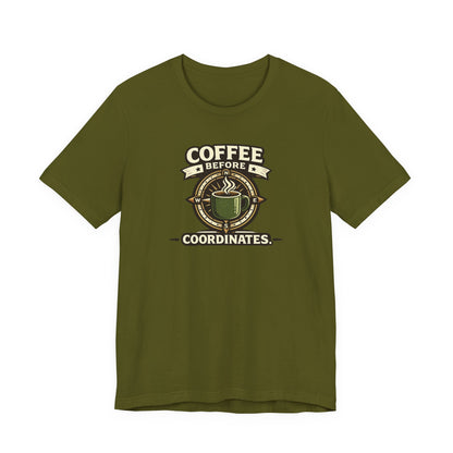 Coffee Before Coordinates T-Shirt — Funny Travel & Navigation Tee