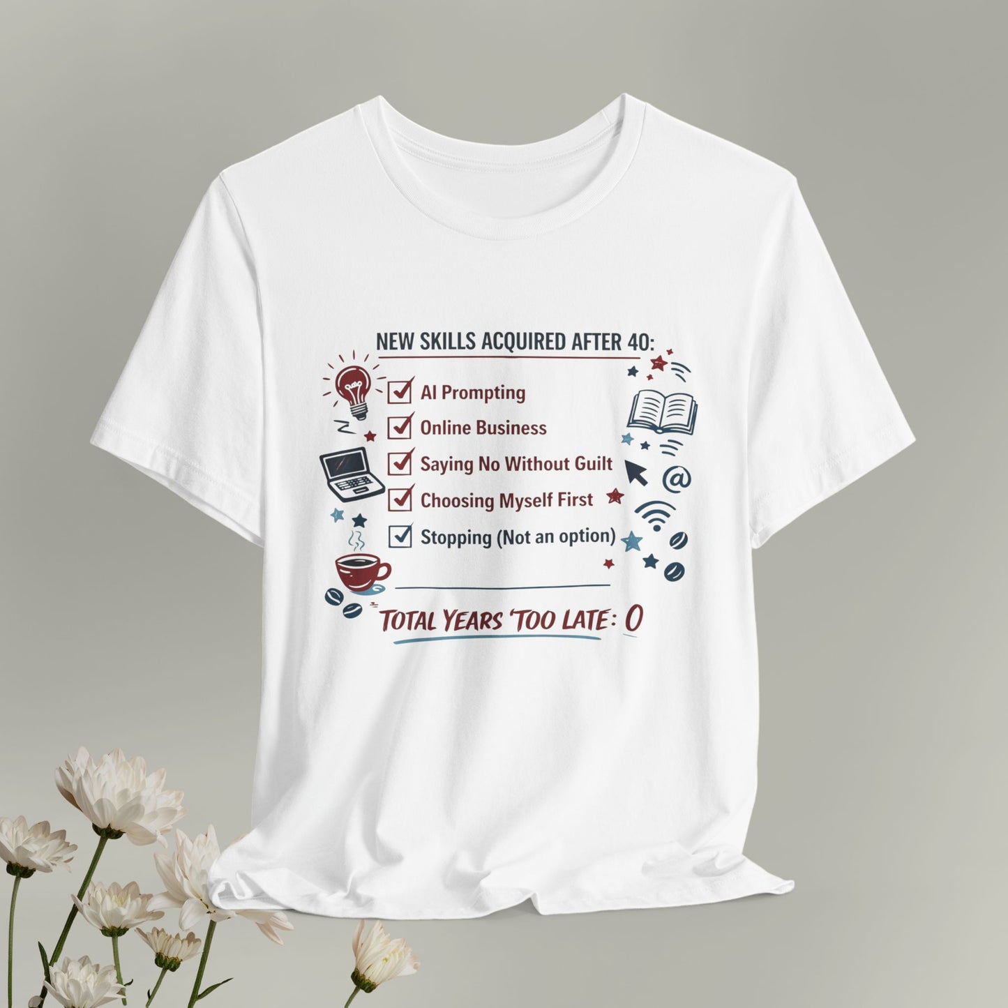 New Skills Acquired After 40 T-Shirt - Learning & Building Tee for Women
