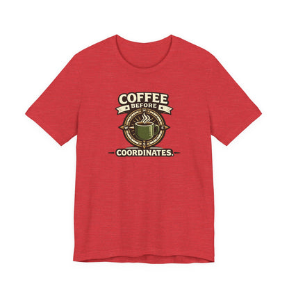 Coffee Before Coordinates T-Shirt — Funny Travel & Navigation Tee