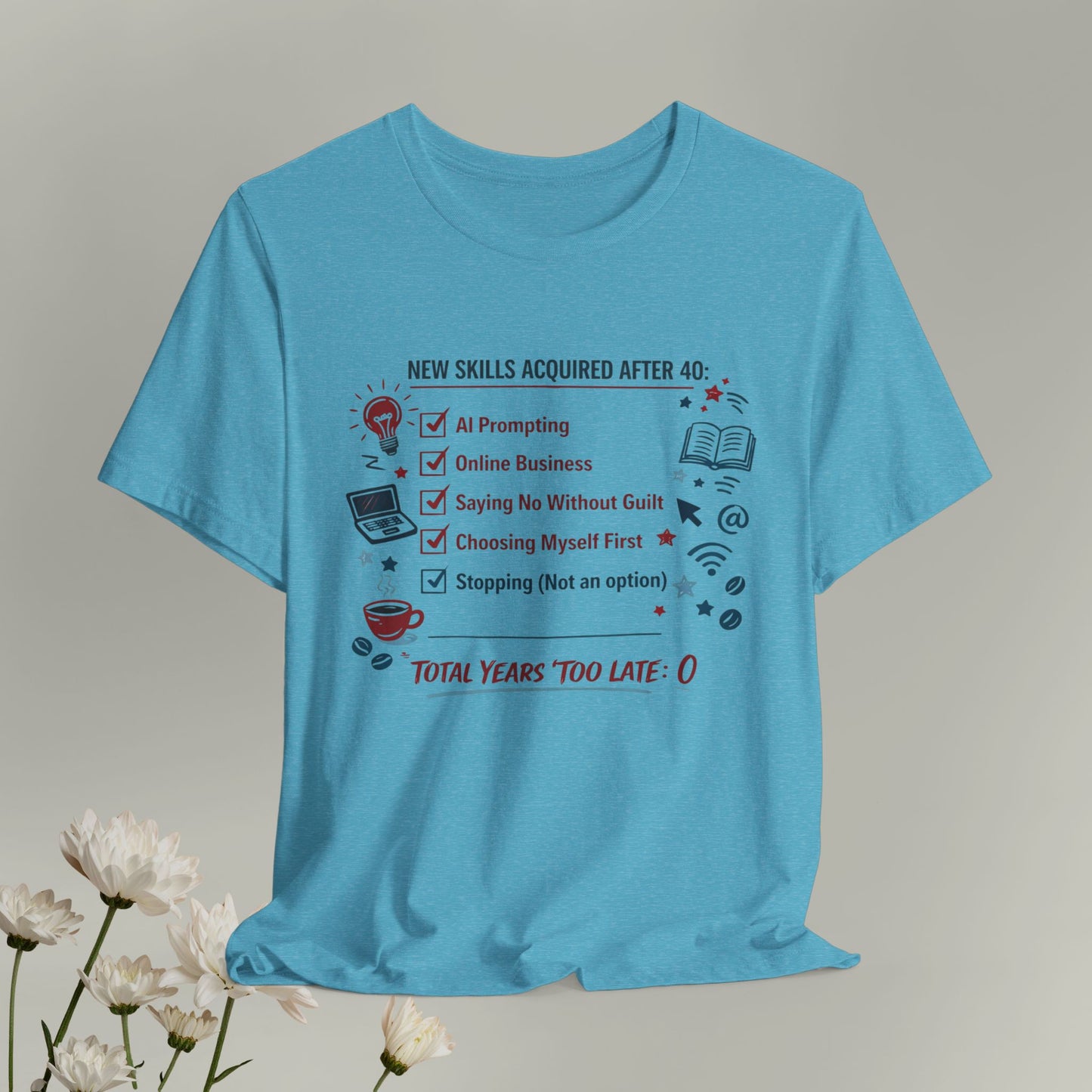 New Skills Acquired After 40 T-Shirt - Learning & Building Tee for Women