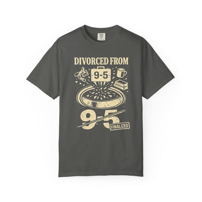 Divorced From 9-5 T-Shirt