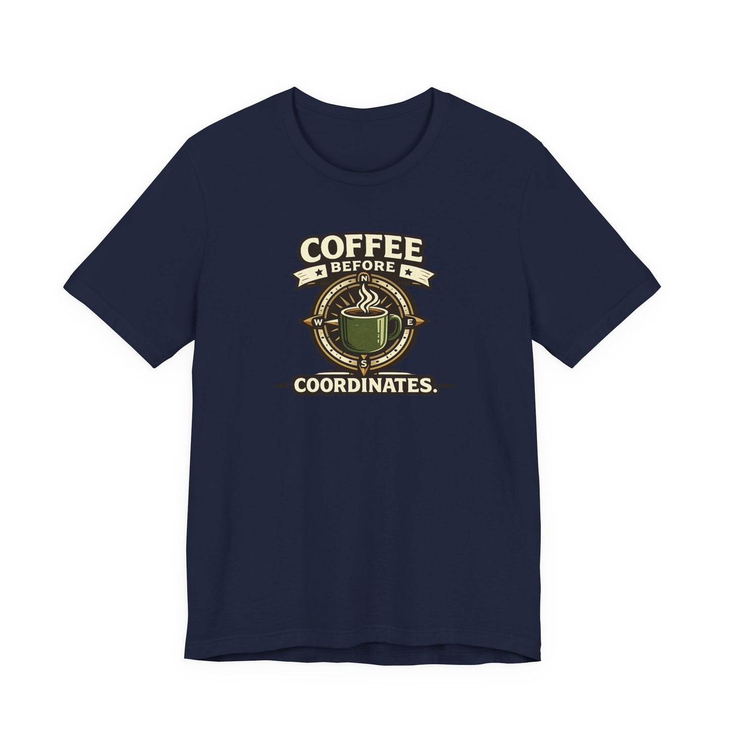 Coffee Before Coordinates T-Shirt — Funny Travel & Navigation Tee