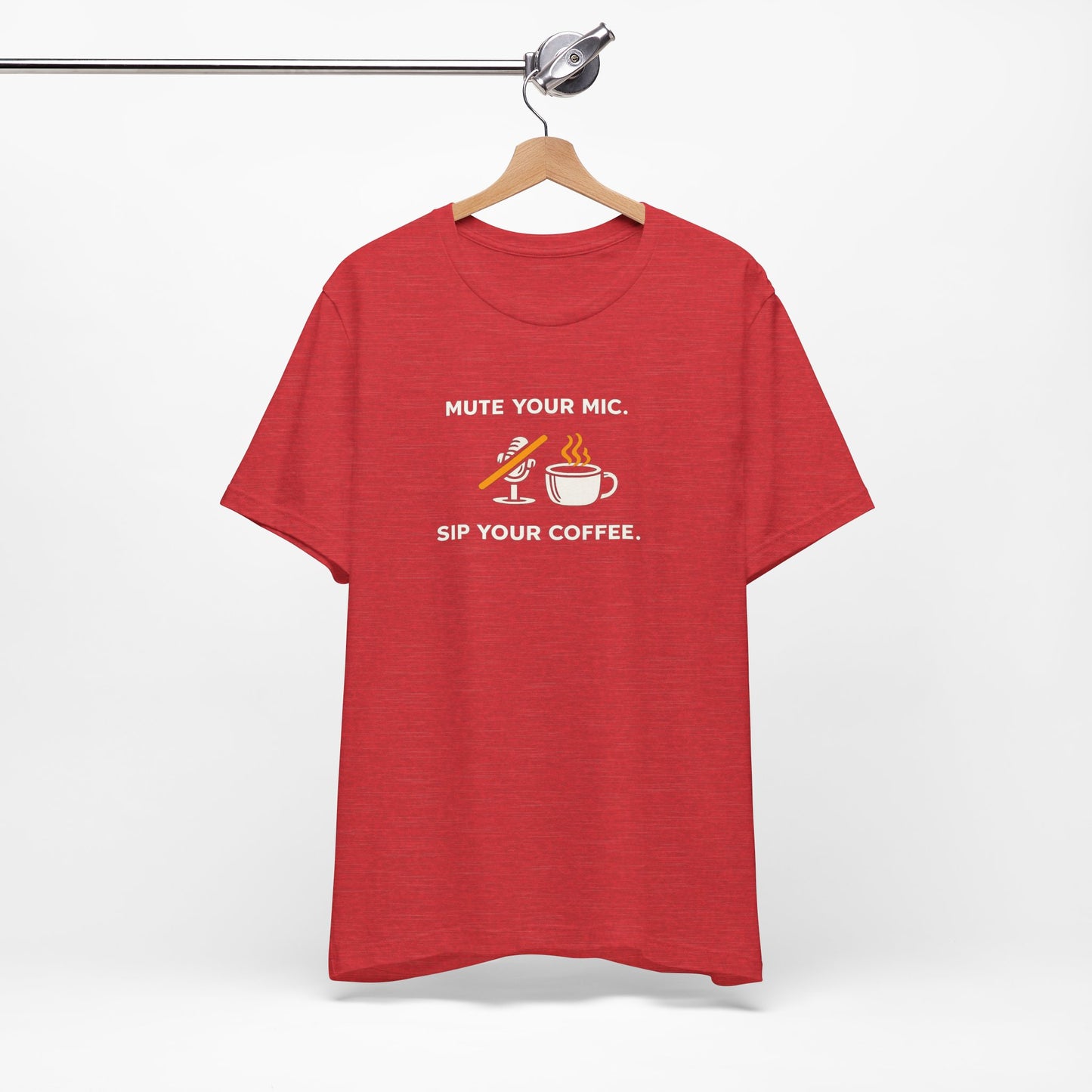 Mute Your Mic - Sip Your Coffee Unisex Tee