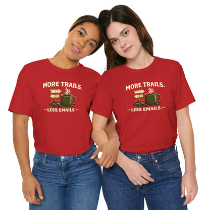 More Trails, Less Emails T-Shirt — Unisex Graphic Tee