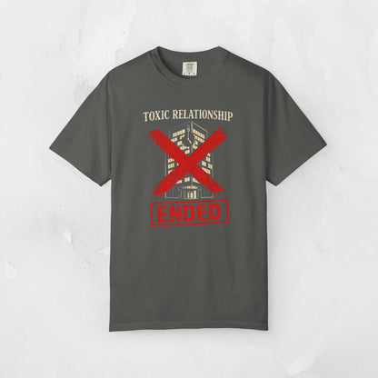 Toxic Relationship ENDED Tee