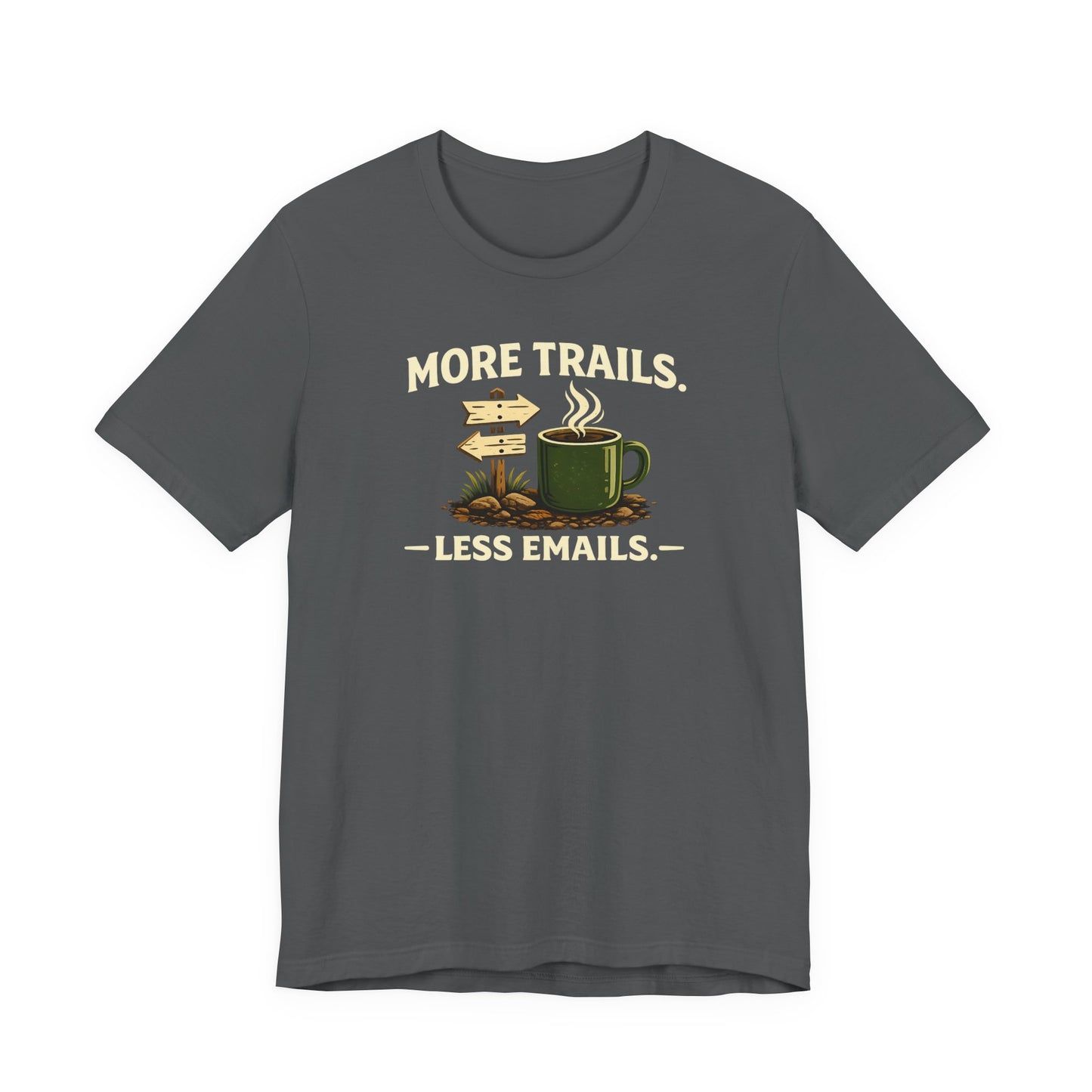 More Trails, Less Emails T-Shirt — Unisex Graphic Tee