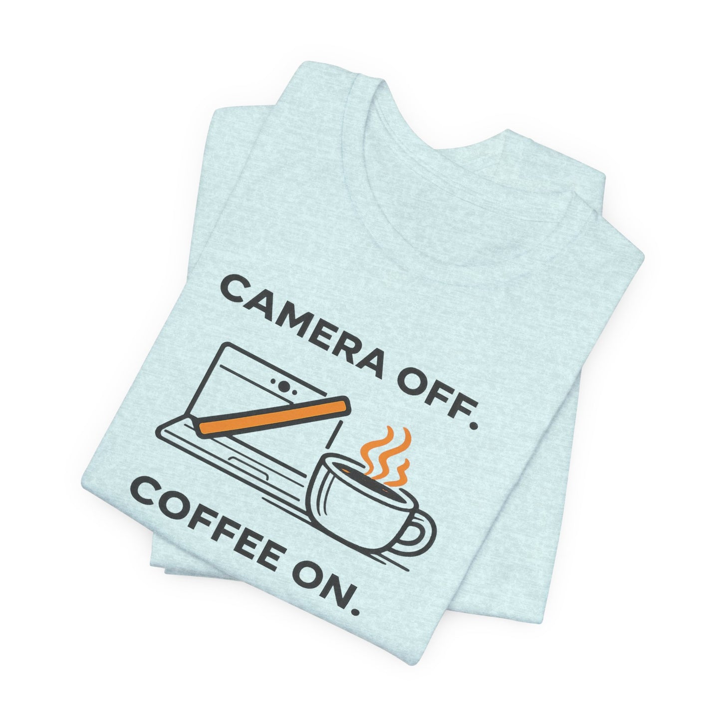 Camera Off, Coffee On Unisex Tee