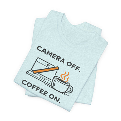 Camera Off, Coffee On Unisex Tee
