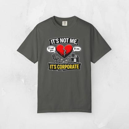 It's Not Me, It's Corporate T-Shirt — Funny Anti-Corporate Work Tee