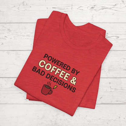 Powered By Coffee & Bad Decisions Unisex Tee