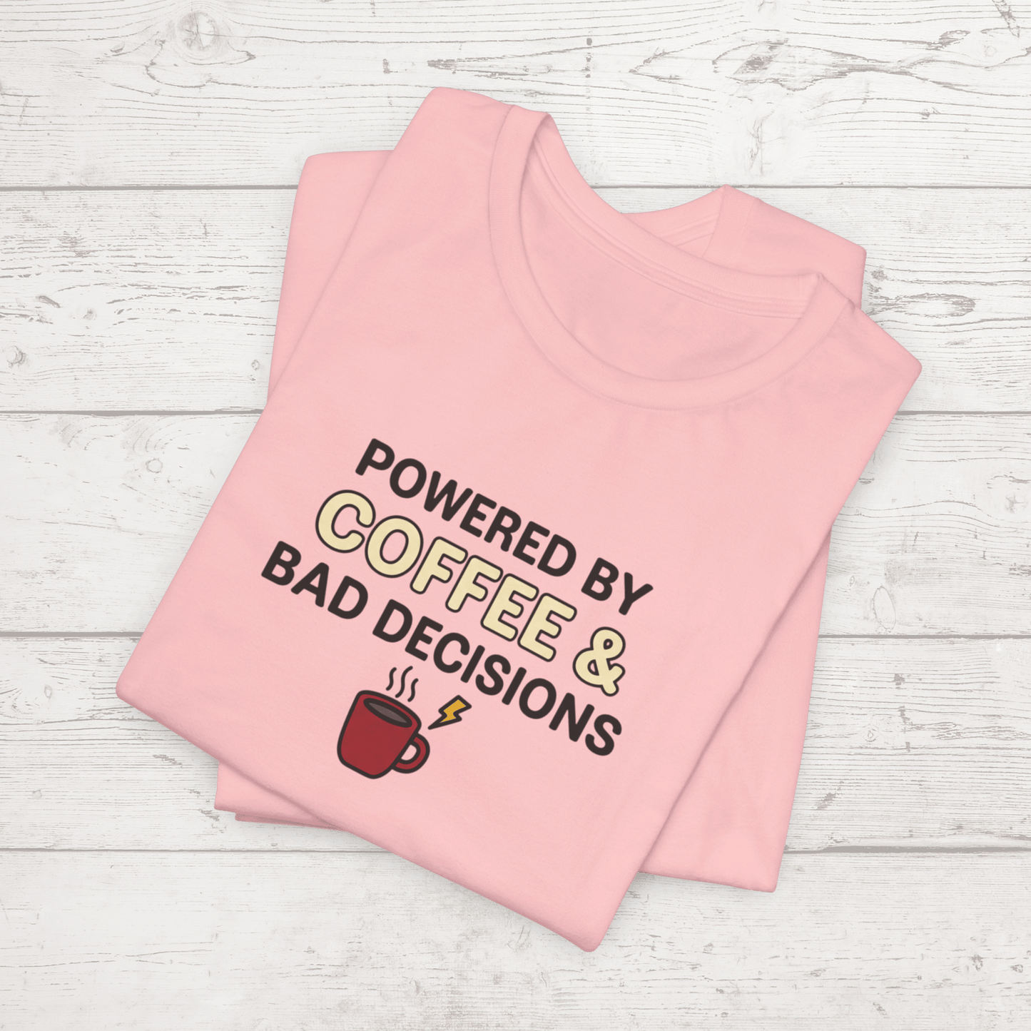 Powered By Coffee & Bad Decisions Unisex Tee