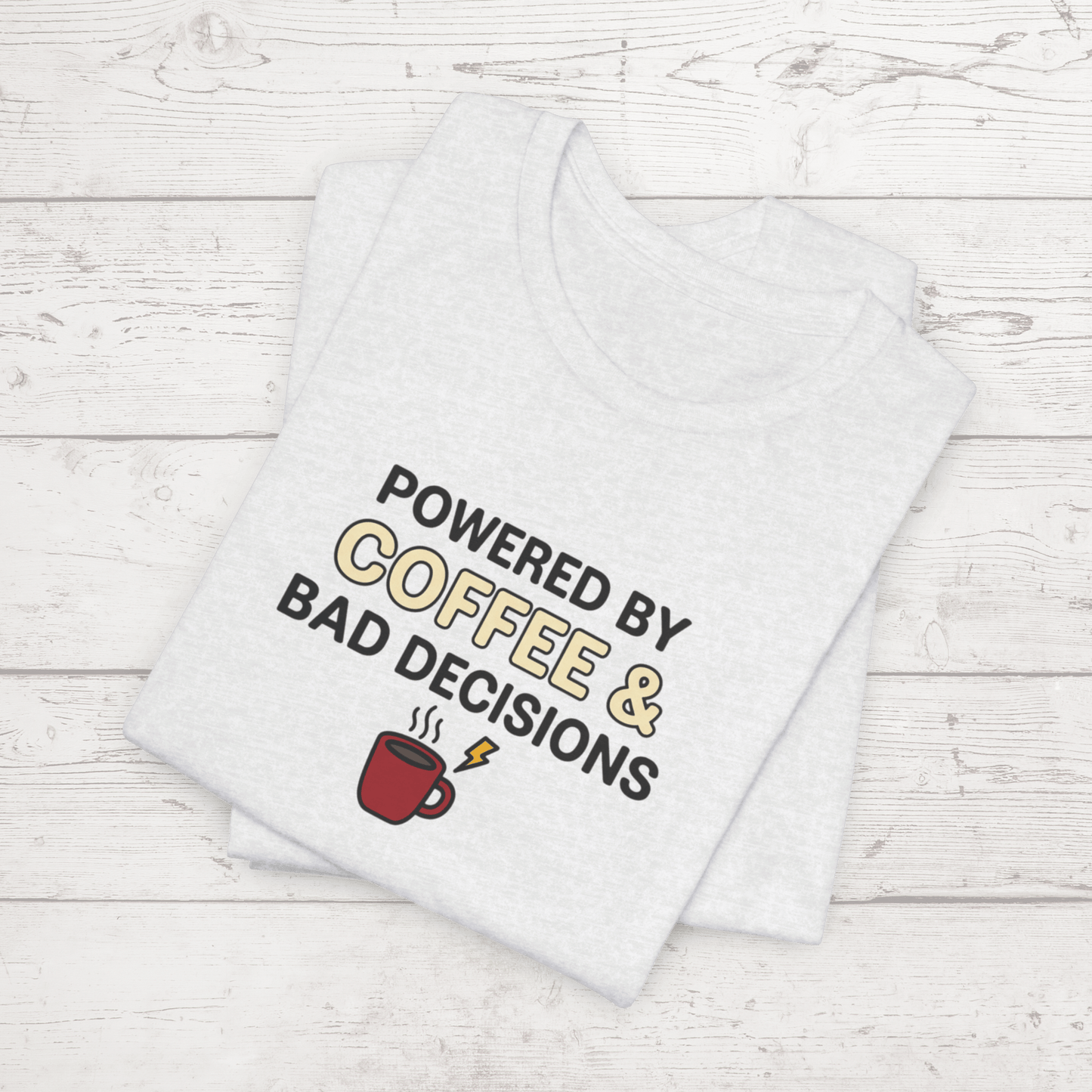 Powered By Coffee & Bad Decisions Unisex Tee